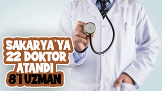 Sakarya'ya 22 doktor atandı