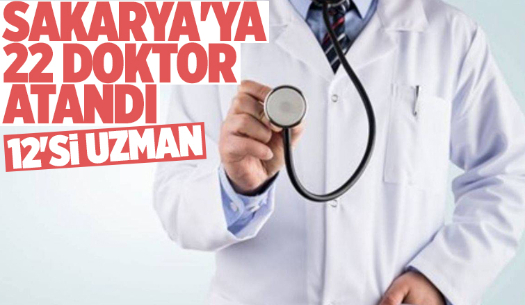 Sakarya'ya 22 doktor atandı
