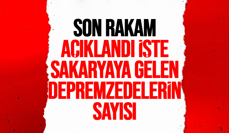 Sakarya'ya gelen depremzede sayısında son durum