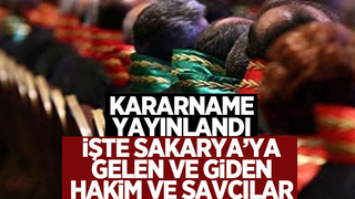 Sakarya'ya gelen ve giden hakim ve savcılar belli oldu!
