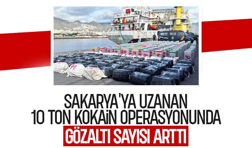 Sakarya'ya uzanan 10 ton kokain operasyonunda yeni gelişme