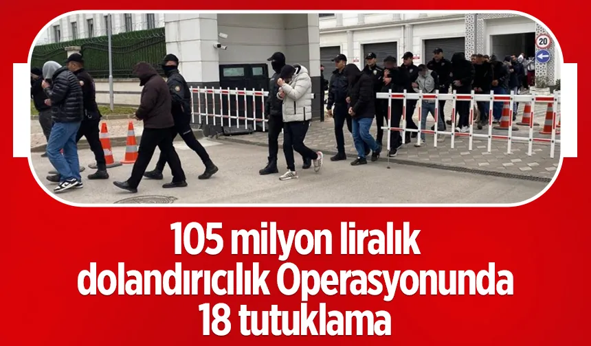 Sakarya'ya uzanan operasyonda 18 tutuklama