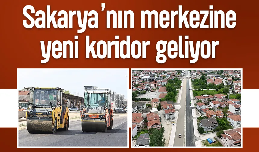 Sakarya'ya yeni koridor geliyor