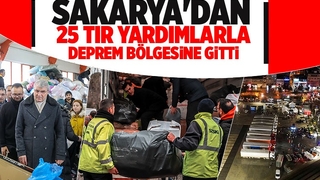 Sakarya yardımda öncü oldu: 25 yardım tırı, 55 iş makinası ve 124 personel