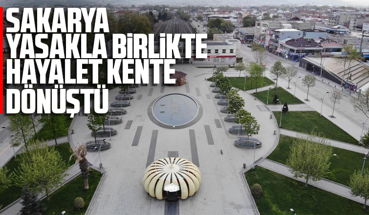 Sakarya yasakla birlikte hayalet kente döndü