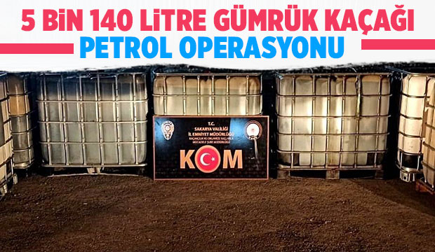 Sakarya’da 5 bin 140 litre gümrük kaçağı petrol ele geçirildi