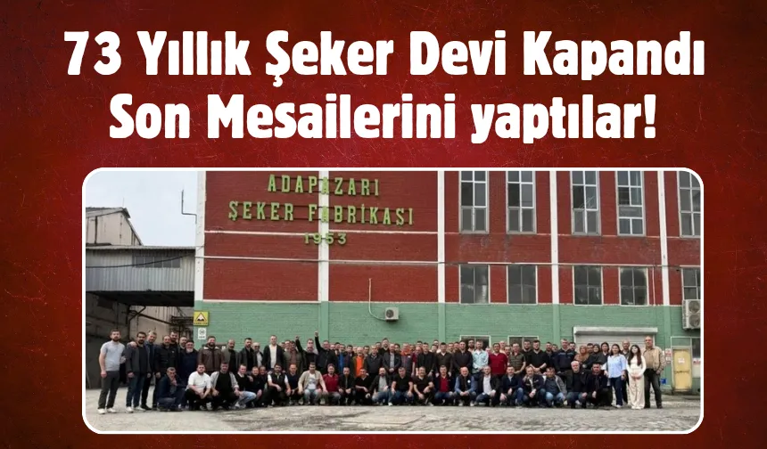 Sakarya’da 73 yıllık fabrika kapandı; İşçiler son mesailerini yaptı