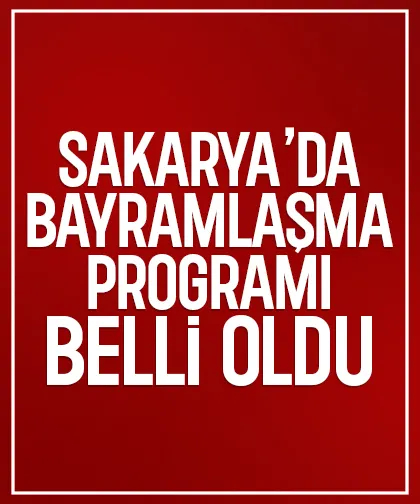 Sakarya’da bayramlaşma programı belli oldu