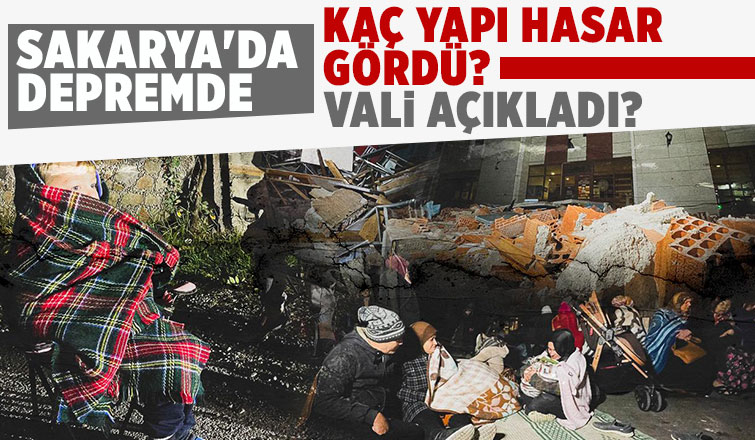 Sakarya’da depremde hasar gören bina sayısı açıklandı