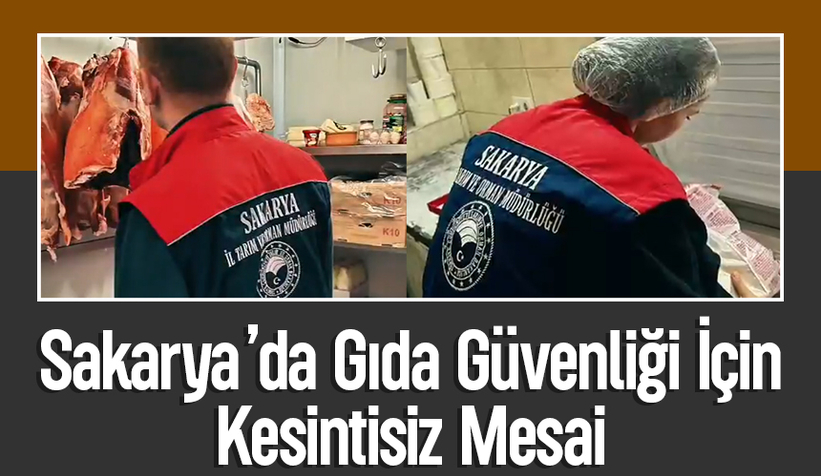 Sakarya’da gıda denetimleri hafta sonu da hız kesmedi