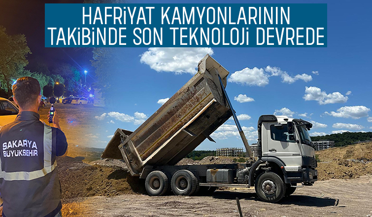Sakarya’da hafriyat kamyonlarına online takip