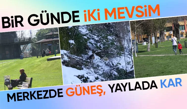 Sakarya’da iki mevsim aynı gün yaşanıyor