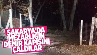 Sakarya’da mezarlığın demir kapısını çaldılar