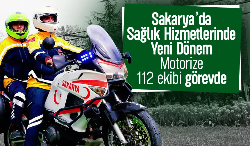 Sakarya’da motorize acil sağlık ekibi göreve başladı