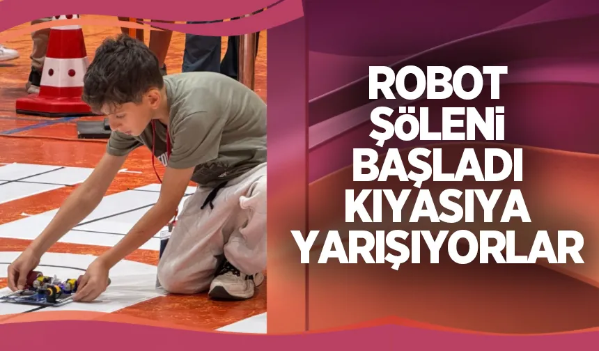 Sakarya’da robot heyecanı başladı!