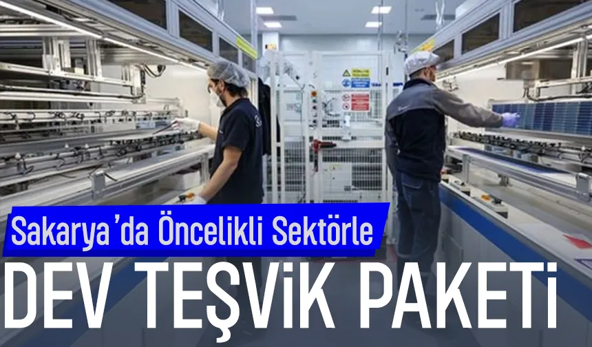 Sakarya’da sanayi ve teknolojide yeni teşvik