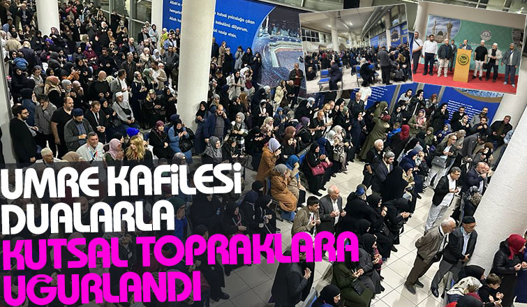 Sakarya’da umre kafilesi dualarla uğurlandı