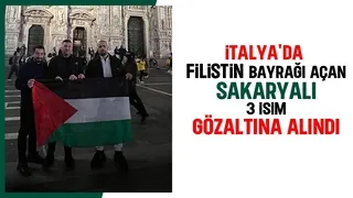 Sakaryalı 3 isim İtalya'da Filistin bayrağı açtığı için gözaltına alındı