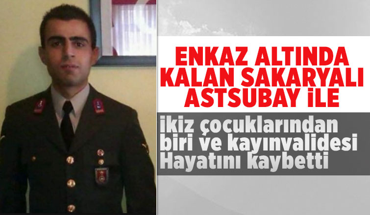 Sakaryalı astsubay ve ikizlerinden biri depremde hayatını kaybetti