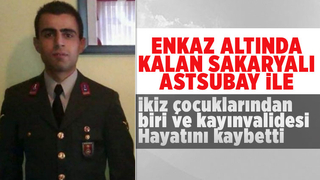 Sakaryalı astsubay ve ikizlerinden biri depremde hayatını kaybetti