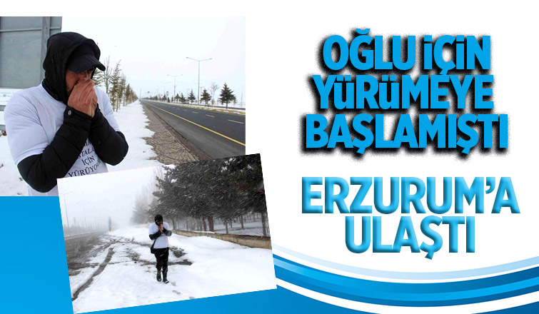 Sakaryalı baba yürüyüşünde Erzurum'a ulaştı