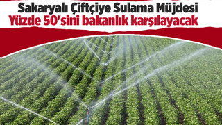 Sakaryalı çiftçiye sulama müjdesi