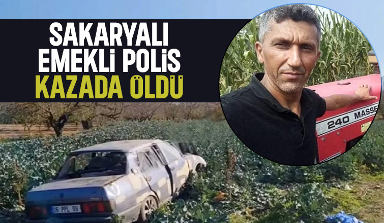 Sakaryalı emekli polis kazada yaşamını yitirdi