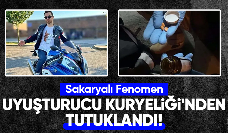Sakaryalı fenomen uyuşturucundan tutuklandı