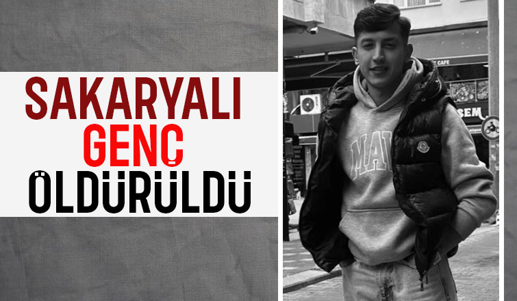 Sakaryalı genç cinayete kurban gitti