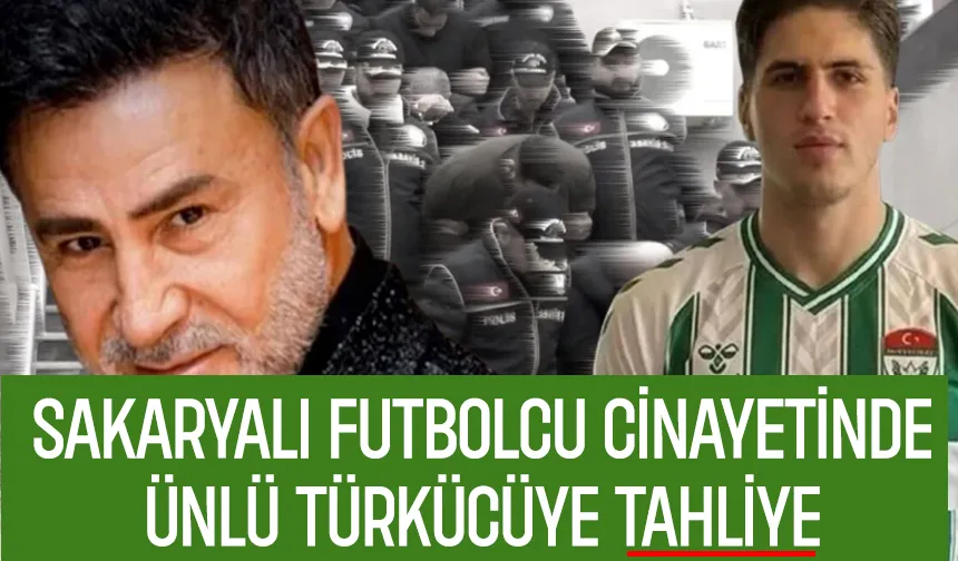 Sakaryalı genç futbolcu öldürülmüştü, ünlü türkücü tahliye edildi