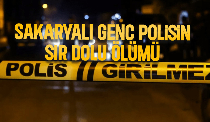 Sakaryalı genç polis evinde ölü bulundu