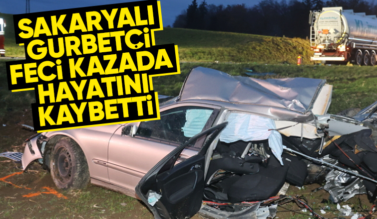 Sakaryalı gurbetçi feci kazada hayatını kaybetti