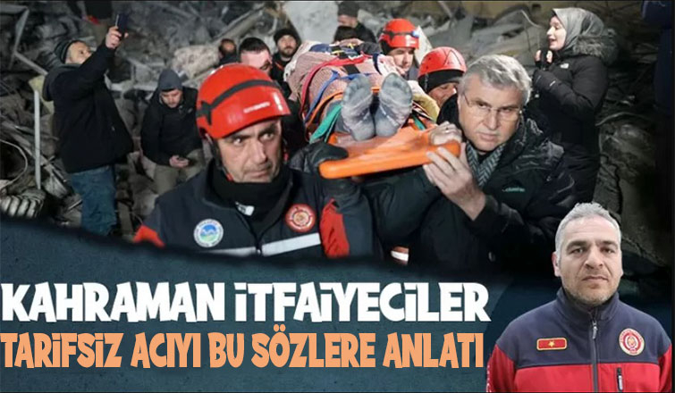 Sakaryalı itfaiyeciler yaşadıklarını anlattı