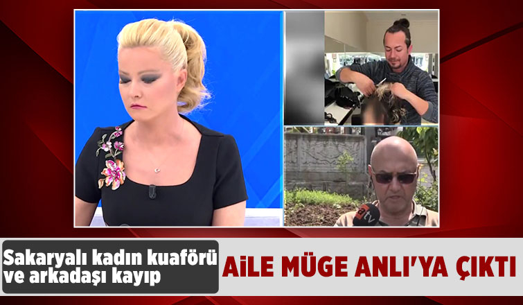 Sakaryalı kadın kuaförü ve arkadaşı kayıp