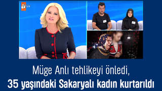 Sakaryalı kadın Müge Anlı'nın programı sayesinde kurtarıldı