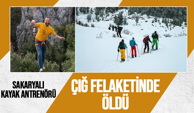 Sakaryalı kayak antrenörü çığ altında kalarak hayatını kaybetti
