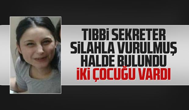 Sakaryalı tıbbi sekreter silahla vurulmuş halde bulundu