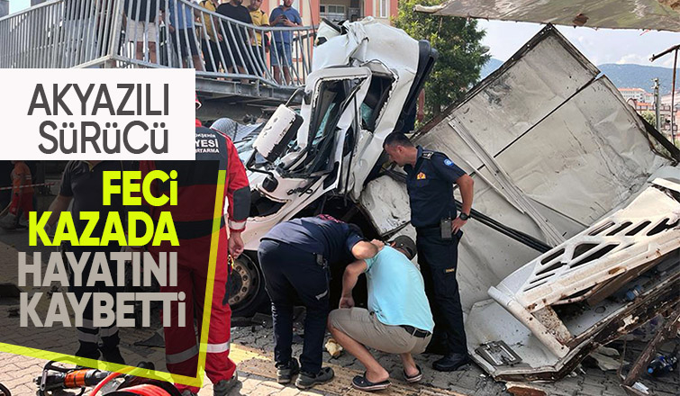 Sakaryalı tır şoförü kazada hayatını kaybetti