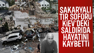 Sakaryalı tır şoförü Kiev'e yönelik saldırıda hayatını kaybetti