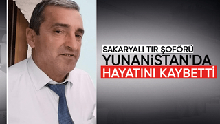 Sakaryalı tır şoföründen acı haber