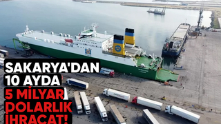 Sakaryanın 10 aylık ihracat ve ithalat rakamları belli oldu
