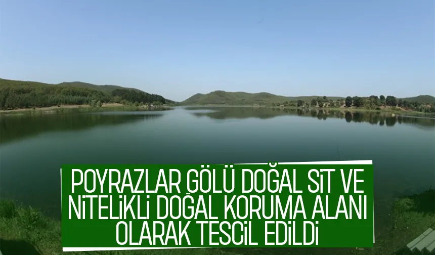 Sakarya’nın doğal güzelliği Poyrazlar Gölü’ne yeni statü