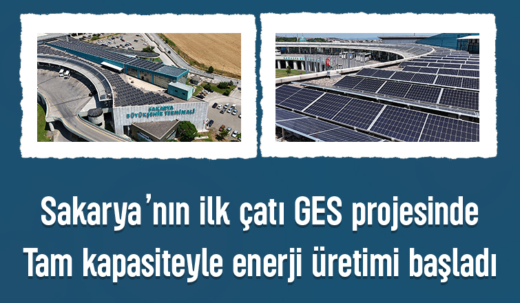Sakarya’nın ilk çatı GES projesinde üretim başladı