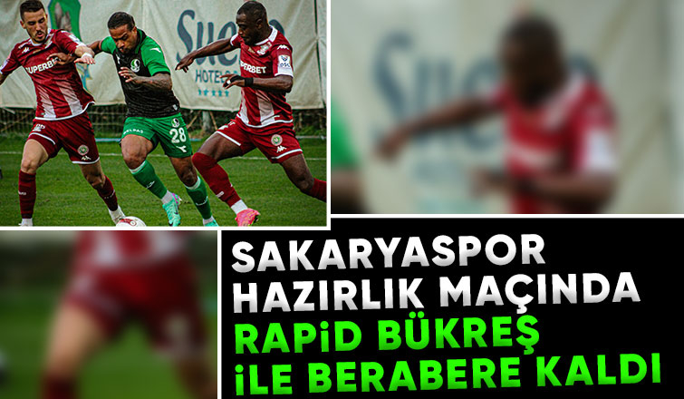 Sakaryaspor 3 Rapid Bükreş 3