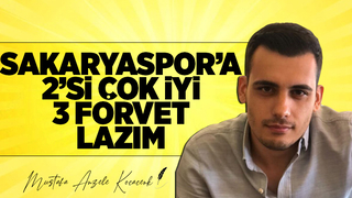 Sakaryaspor'a 2'si çok iyi 3 forvet lazım