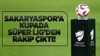 Sakaryaspor'a kupada zorlu rakip