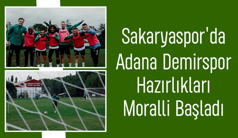Sakaryaspor Adana Demirspor hazırlıklarına başladı
