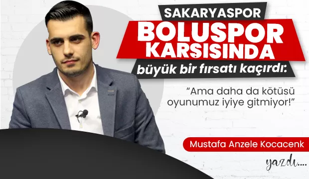 Sakaryaspor, Boluspor karşısında büyük bir fırsatı kaçırdı: Ama daha da kötüsü oyunumuz iyiye gitmiyor!