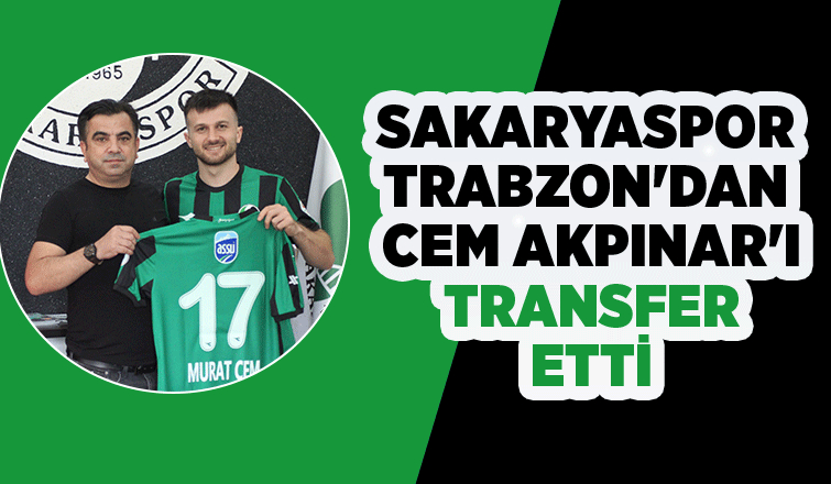 Sakaryaspor, Cem Akpınar’ı renklerine kattı