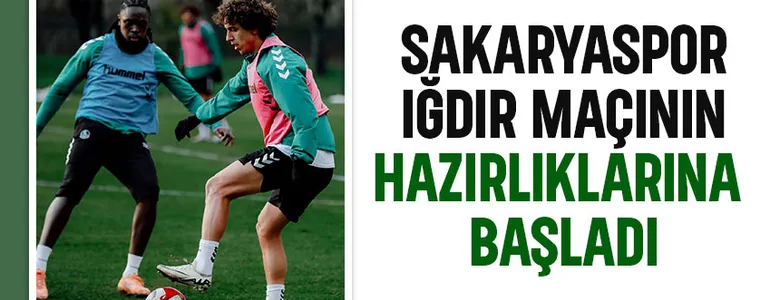 Sakaryaspor'da Iğdır hazırlıkları başladı